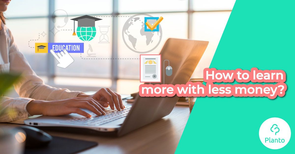 How to learn more with less money?