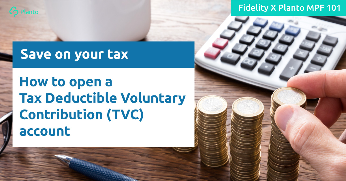 [Save on your tax] How to open a Tax Deductible Voluntary Contribution (TVC) account